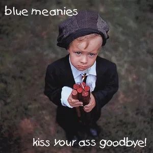 Kiss Your Ass Goodbye by Blue Meanies album cover
