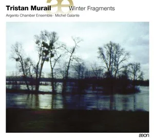 Winter Fragments by Tristan Murail / Argento Chamber Ensemble / Michel Galante album cover