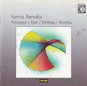 Palimpsest; Épéi; Dikhthas; Akanthos by Iannis Xenakis Ιάννης Ξενάκης album cover