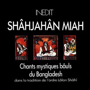 Chants mystiques bâuls du Bangladesh (dans la tradition de l'ordre Lâlan Shâhî)