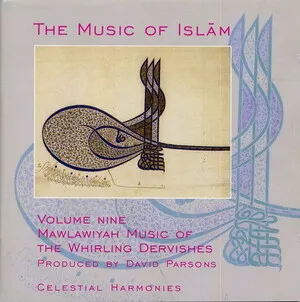 The Music of Islām: Volume Nine - Mawlawiyah Music of the Whirling Dervishes
