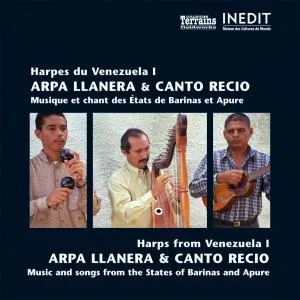 Harpes du Venezuela I: Arpa Llanera & Canto Recio - Chants et musique des États de Barinas et Apure / Harps From Venezuela I: Arpa Llanera & Canto Recio - Music and songs from the States of Barinas and Apure