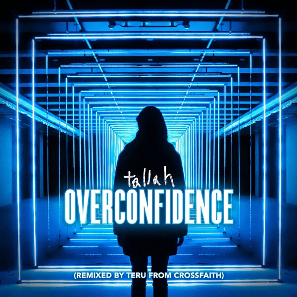 Tallah Overconfidence (Remixed by Teru) by Tallah & Crossfaith (Single, Nu ...
