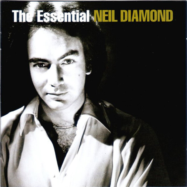 The Essential Neil Diamond by Neil Diamond (Compilation, Singer-Songwriter): Reviews, Ratings, Credits, Song list - Rate Your Music