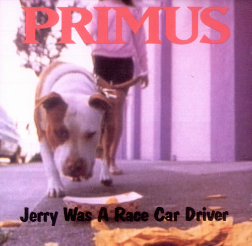 Primus Jerry Was A Racecar Driver Lyrics Jerry Was a Race Car Driver by Primus (Single, Funk Metal): Reviews