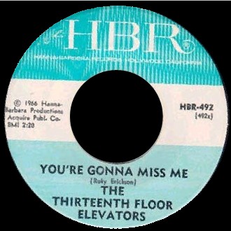 You're Gonna Miss Me / Tried to Hide by The Thirteenth Floor Elevators