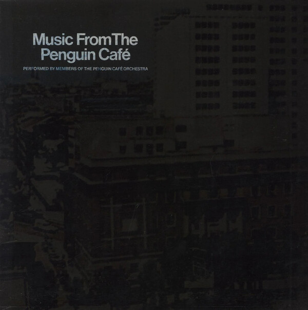 Music From the Penguin Café by Penguin Cafe Orchestra (Album