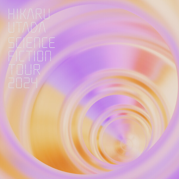 HIKARU UTADA SCIENCE FICTION TOUR 2024 … 宇多田ヒカル『HIKARU UTADA SCIENCE FICTION TOUR 2024