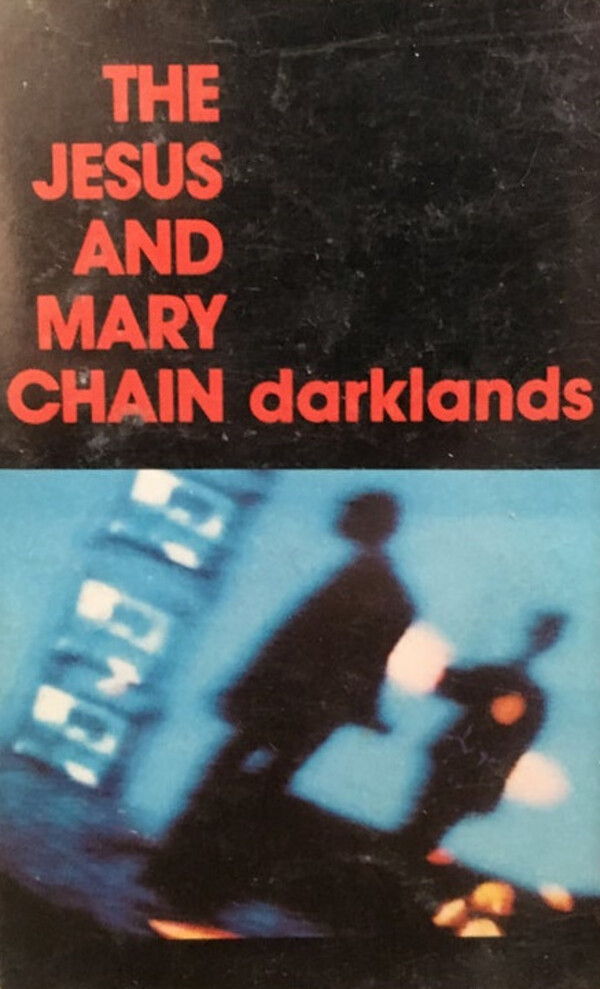Darklands by The Jesus and Mary Chain (Album; Warner Bros.; 9