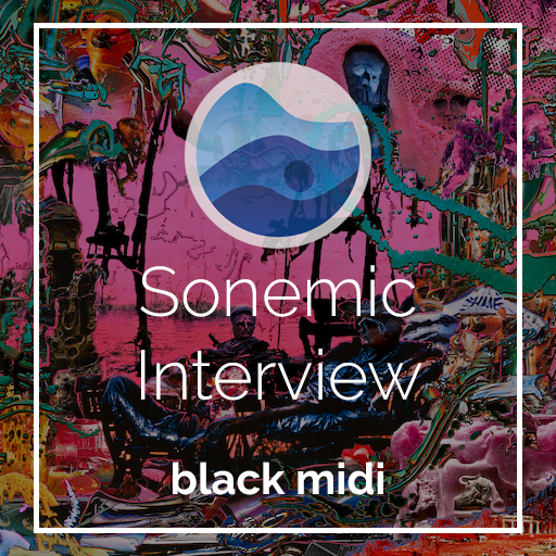 Sonemic Interview: black midi