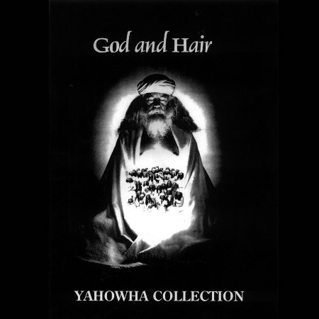 God and Hair: Yahowha Collection by Ya Ho Wa 13 (Compilation