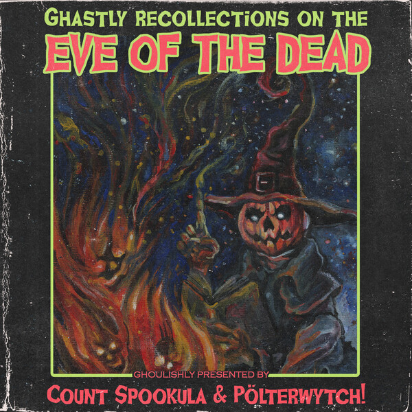 Count Spookula Count Spookula & Polterwytch Present: The Eve of the Dead by Count ...