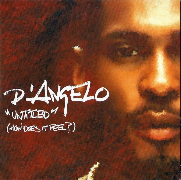 D Angelo How Does It Feel Lyrics Untitled (How Does It Feel?) by D'Angelo (Single, Neo-Soul): Reviews