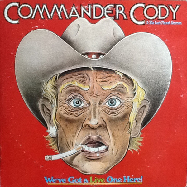 smoke smoke smoke that cigarette commander cody Review for We've Got a Live One Here! - Commander Cody and His Lost Planet  Airmen by catwomyn