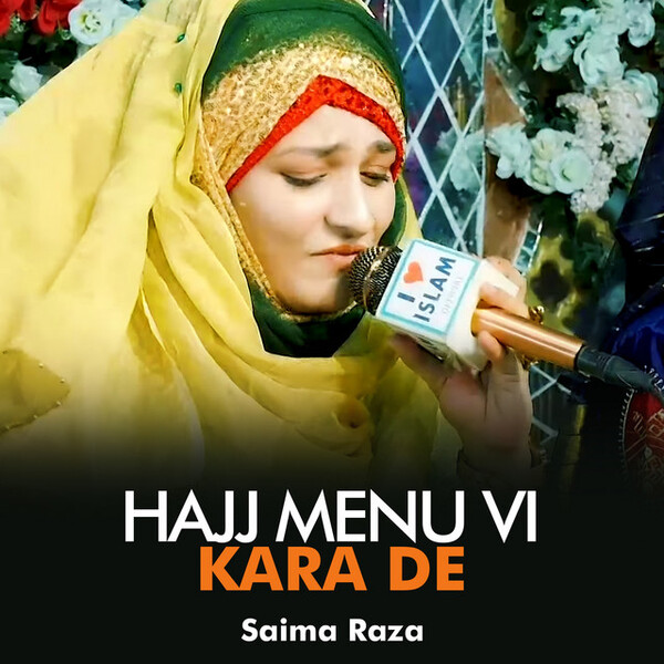 Hajj Menu Vi Kara De by Saima Raza (Single, Nasheed): Reviews, Ratings ...