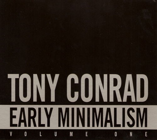 Early Minimalism: Volume One by Tony Conrad (Album, Drone