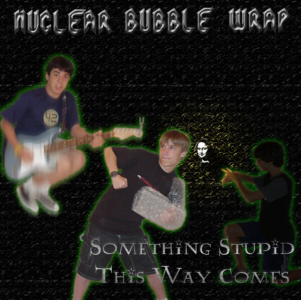 WHAT WE WANT TAKIBIDAIMITAINATABLE (ナラ) Something Stupid This Way Comes by Nuclear Bubble Wrap