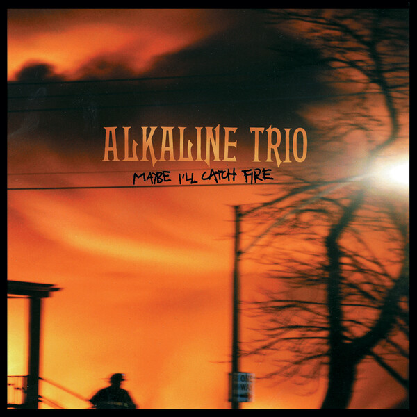 Maybe I'll Catch Fire by Alkaline Trio (Album, Pop Punk): Reviews