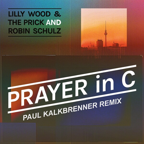 Prayer in C (Paul Kalkbrenner Remix) by Lilly Wood & The Prick & Robin Schulz (Single; Tonspiel