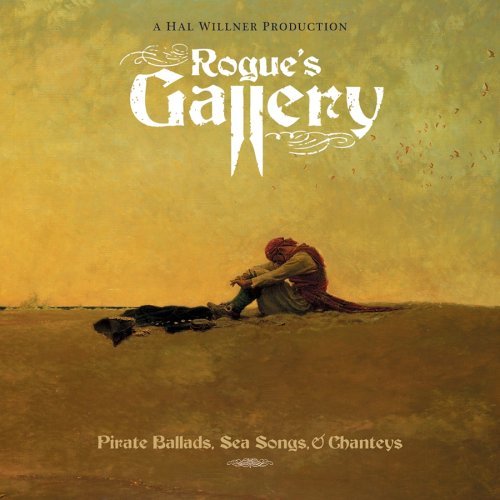 Rogue's Gallery: Pirate Ballads, Sea Songs, & Chanteys by Various