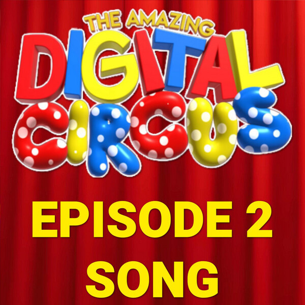 The Amazing Digital Circus Episode 2 Song (Can't Escape the Circus) by ...