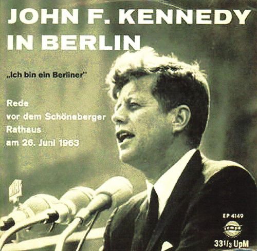 John F. Kennedy in Berlin: "Ich bin ein Berliner" by John F. Kennedy