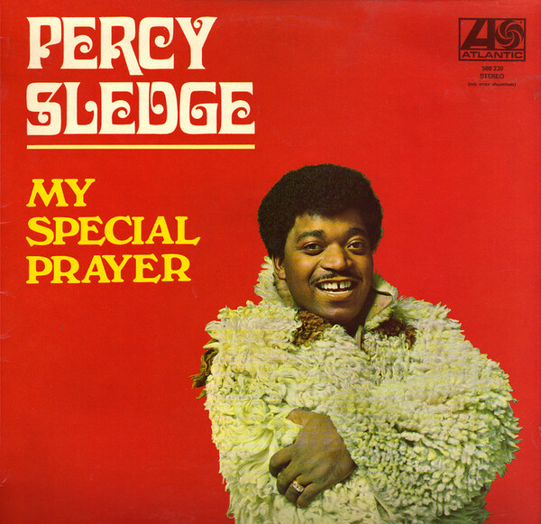 My Special Prayer by Percy Sledge Atlantic; 588 220