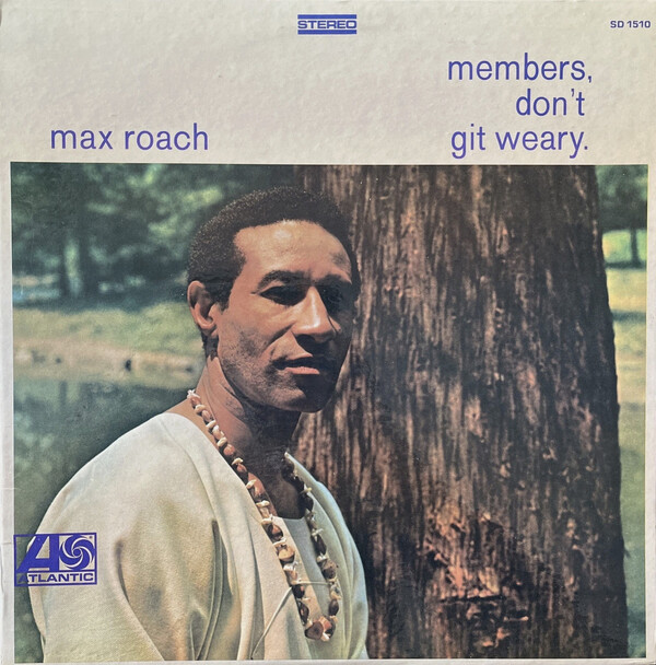 Members, Don't Git Weary by Max Roach (Album, Post-Bop): Reviews