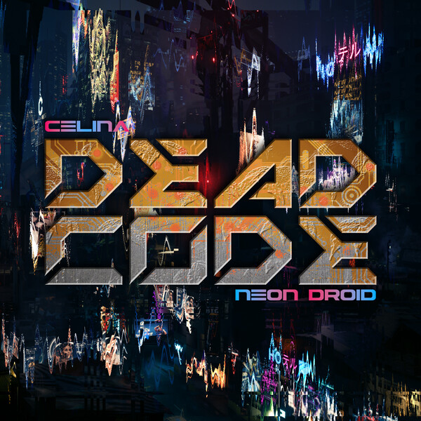 Dead Code by Neon Droid & Celina (Single, Dark Electro): Reviews ...