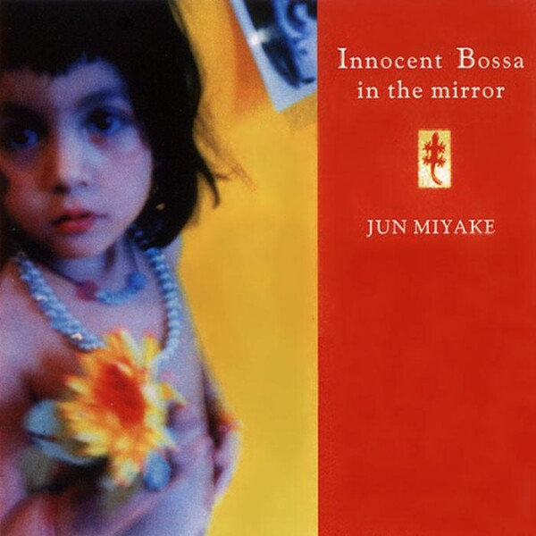 Innocent Bossa in the Mirror by Jun Miyake (Album, Bossa nova