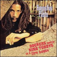 Rockers Meets King Tubbys in a Fire House by Augustus Pablo (Album, Dub
