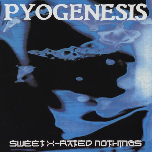 Sweet X-Rated Nothings by Pyogenesis (Album; Nuclear Blast; NB 113-2 ...
