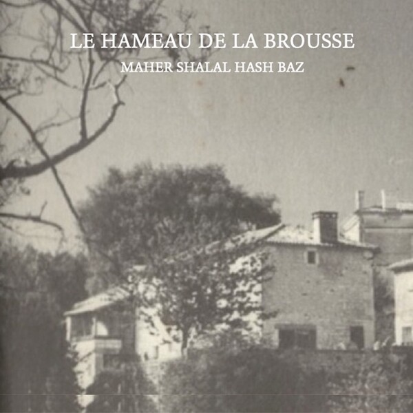 Le hameau de la Brousse by Maher Shalal Hash Baz (EP Le hameau de la Brousse by Maher Shalal Hash Baz (EP