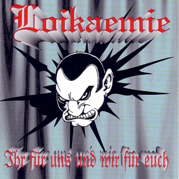 Ihr für uns und wir für euch by Loikaemie (Album, Oi!): Reviews 