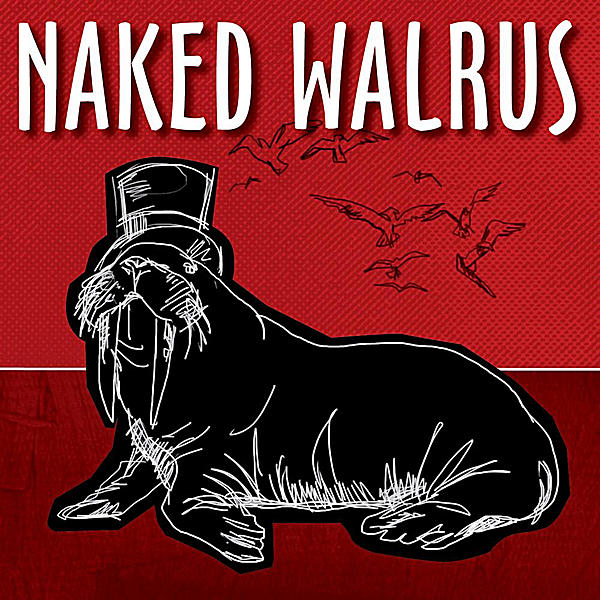 Naked Walrus by Naked Walrus (Album): Reviews, Ratings, Credits, Song