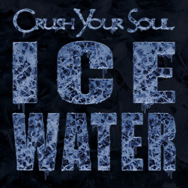 Ice Water by Crush Your Soul (Album, Metalcore): Reviews, Ratings ...