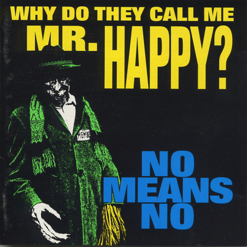 Why Do They Call Me Mr. Happy? by NoMeansNo (Album, PostHardcore) Reviews, Ratings, Credits
