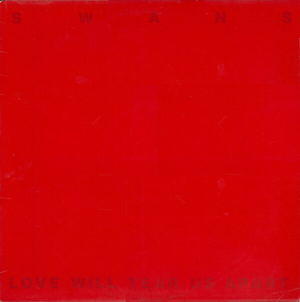 Love Will Tear Us Apart / Trust Me / Our Love Lies by Swans