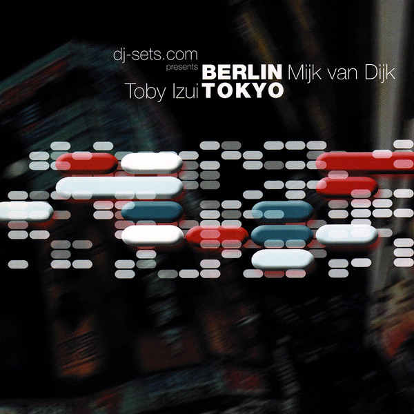 Mijk Essential Underground Vol. 01: Berlin / Tokyo by Mijk van Dijk / Toby ...