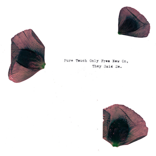Cover art for Pure Touch Only From Now On, They Said So by Bridget Hayden