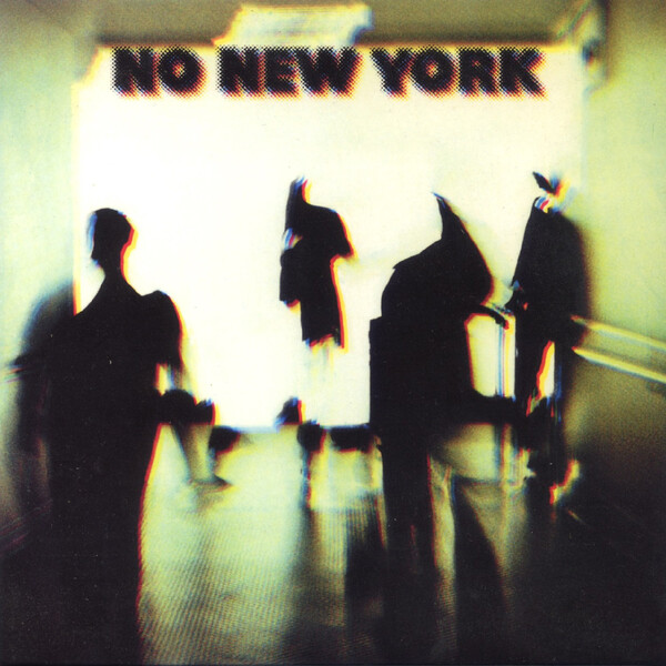 No New York by Contortions / Teenage Jesus and The Jerks / Mars