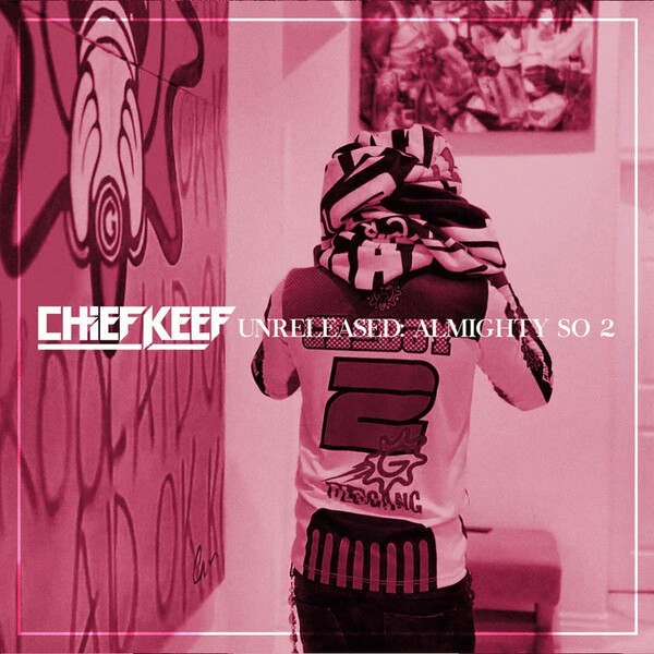 Unreleased: Almighty So 2 by Chief Keef (Bootleg): Reviews, Ratings