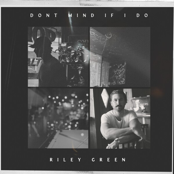 Don't Mind If I Do by Riley Green (Album) Reviews, Ratings, Credits, Song list Rate Your Music