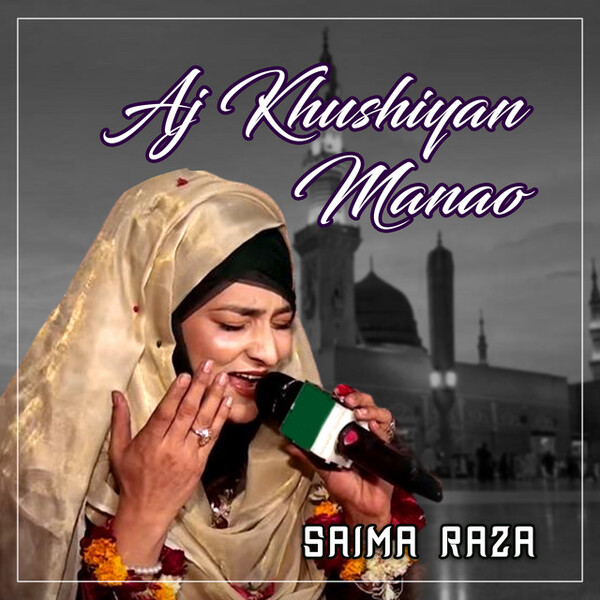 Aj Khushiyan Manao by Saima Raza (Single, Nasheed): Reviews, Ratings ...