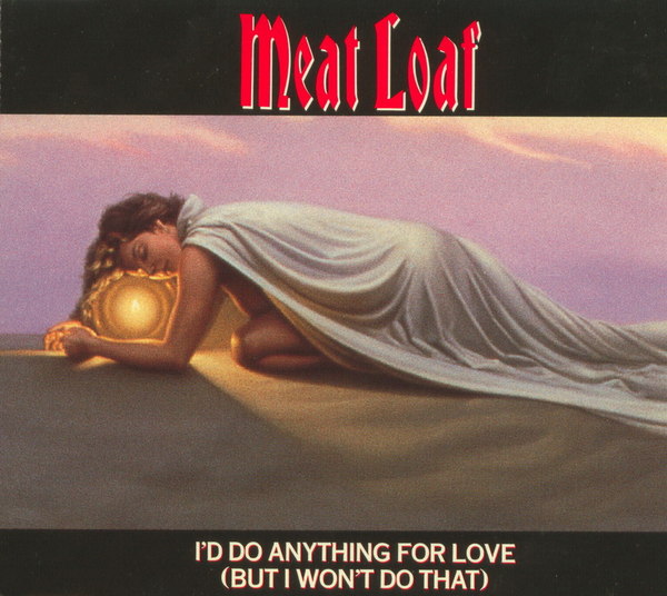 I'd Do Anything for Love (But I Won't Do That) by Meat Loaf (Single