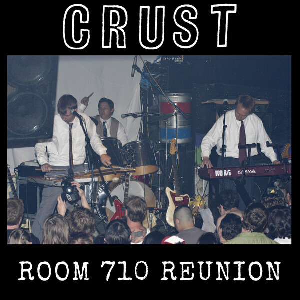 Room 710 Reunion by Crust (Album, Noise Rock): Reviews, Ratings ...