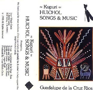 Kupuri: Huichol Songs & Music by Guadalupe de la Cruz Rios (Album; LA ...