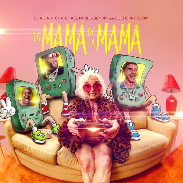 La mamá de la mamá by El Alfa, CJ & Chael Produciendo (Single; n/a