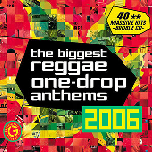 The Biggest Reggae One-Drop Anthems 2006 by Various Artists ...