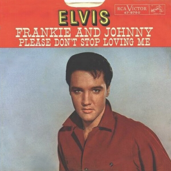 Frankie and Johnny / Please Don't Stop Loving Me by Elvis Presley ...